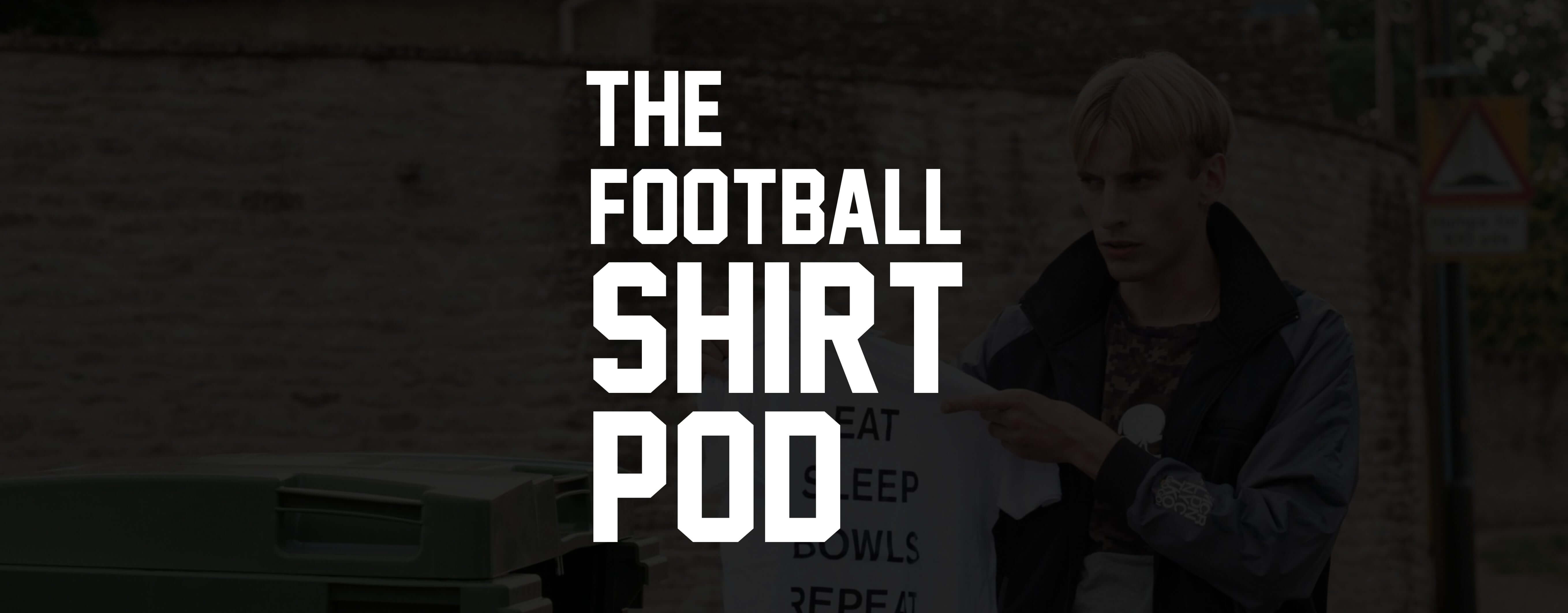 THE FOOTBALL SHIRT POD EP.1: CHARLIE COOPER